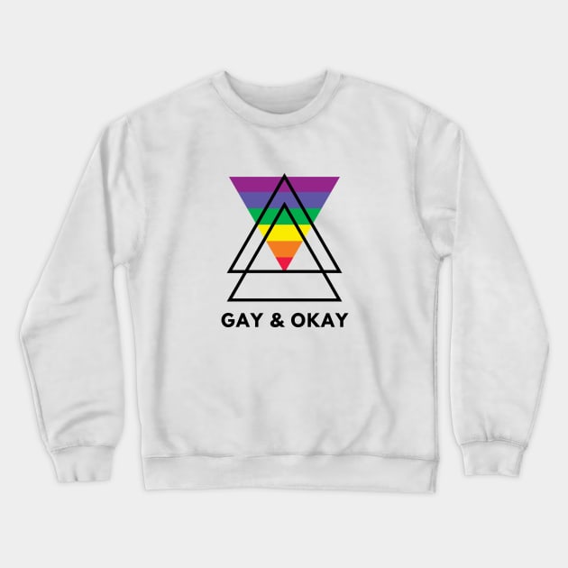 GAY AND OKAY Crewneck Sweatshirt by ScritchDesigns